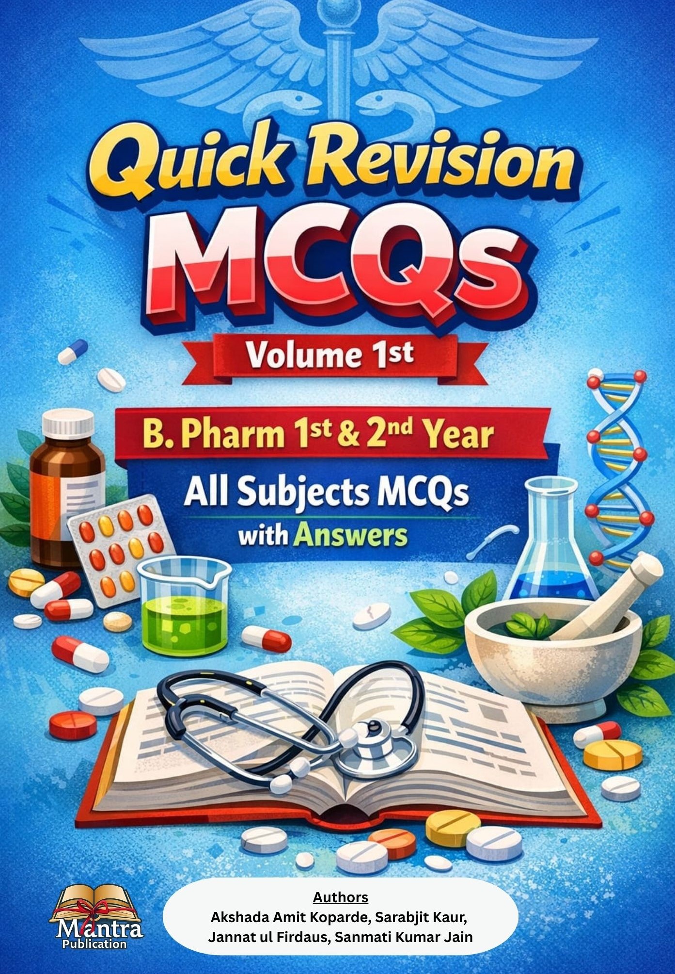 Quick Revision MCQs- Volume 1st ( B. Pharm 1st & 2nd year all Subjects MCQs with Answers)
